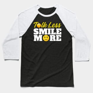 Talk Less Smile More Baseball T-Shirt